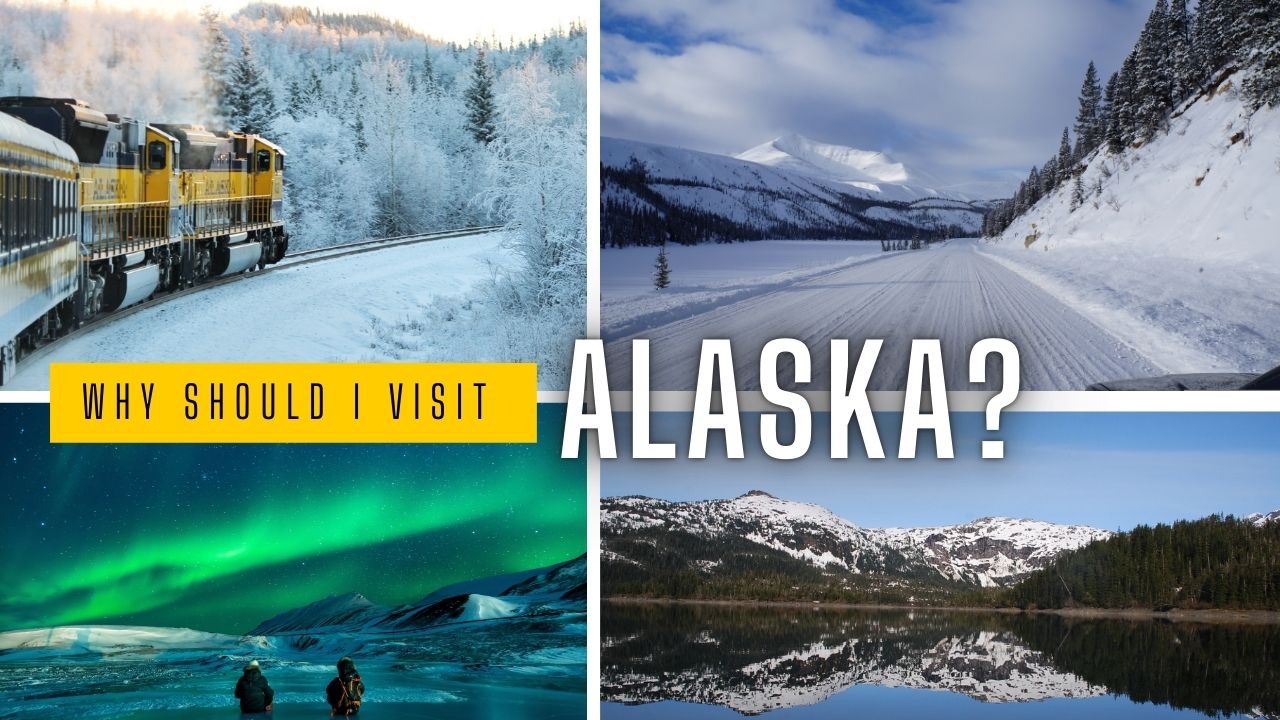 Why should I visit Alaska?